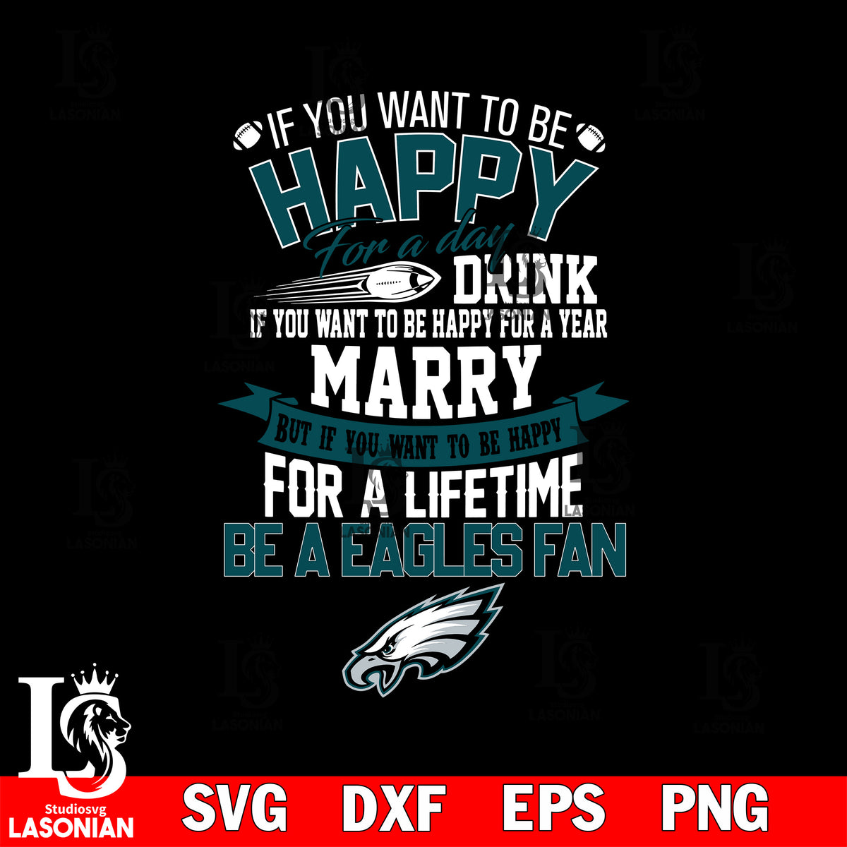 But if you want to be happy for a life time be a Philadelphia Eagles s –  lasoniansvg