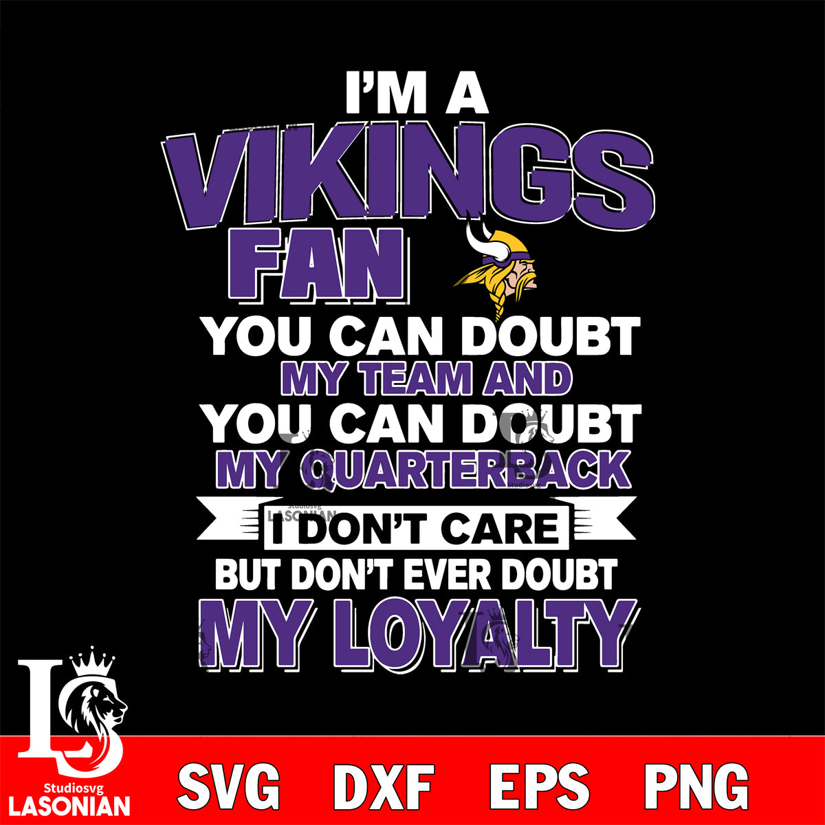 i'm a Minnesota Vikings fan you can doubt my teamsvg,eps,dxf,png fi –  lasoniansvg