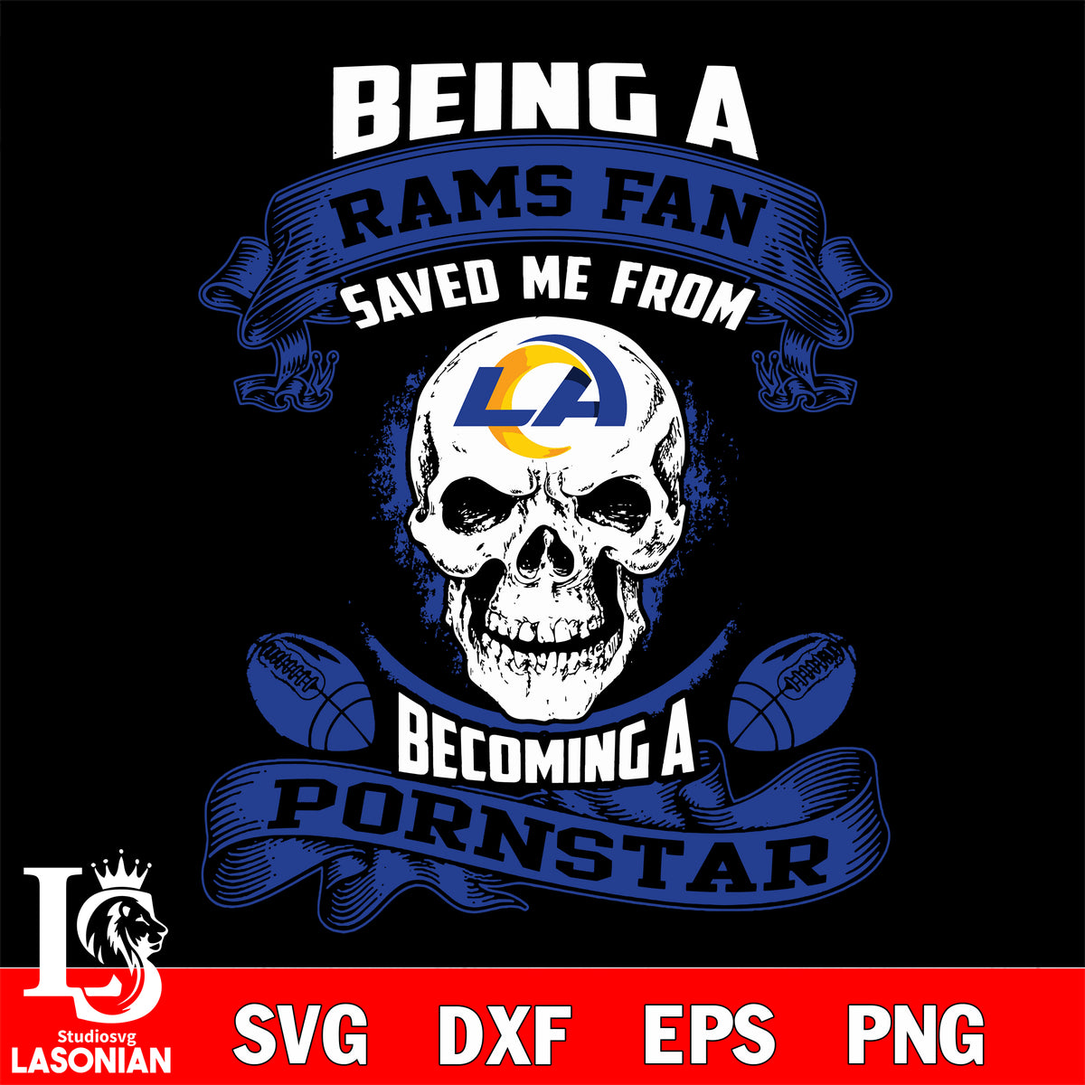 Being a Los Angeles Rams save me from becoming a pornstar svg ,eps,dxf –  lasoniansvg