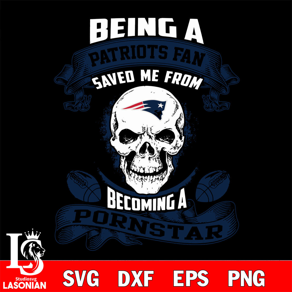 Being a New England Patriots save me from becoming a pornstar svg ,eps –  lasoniansvg