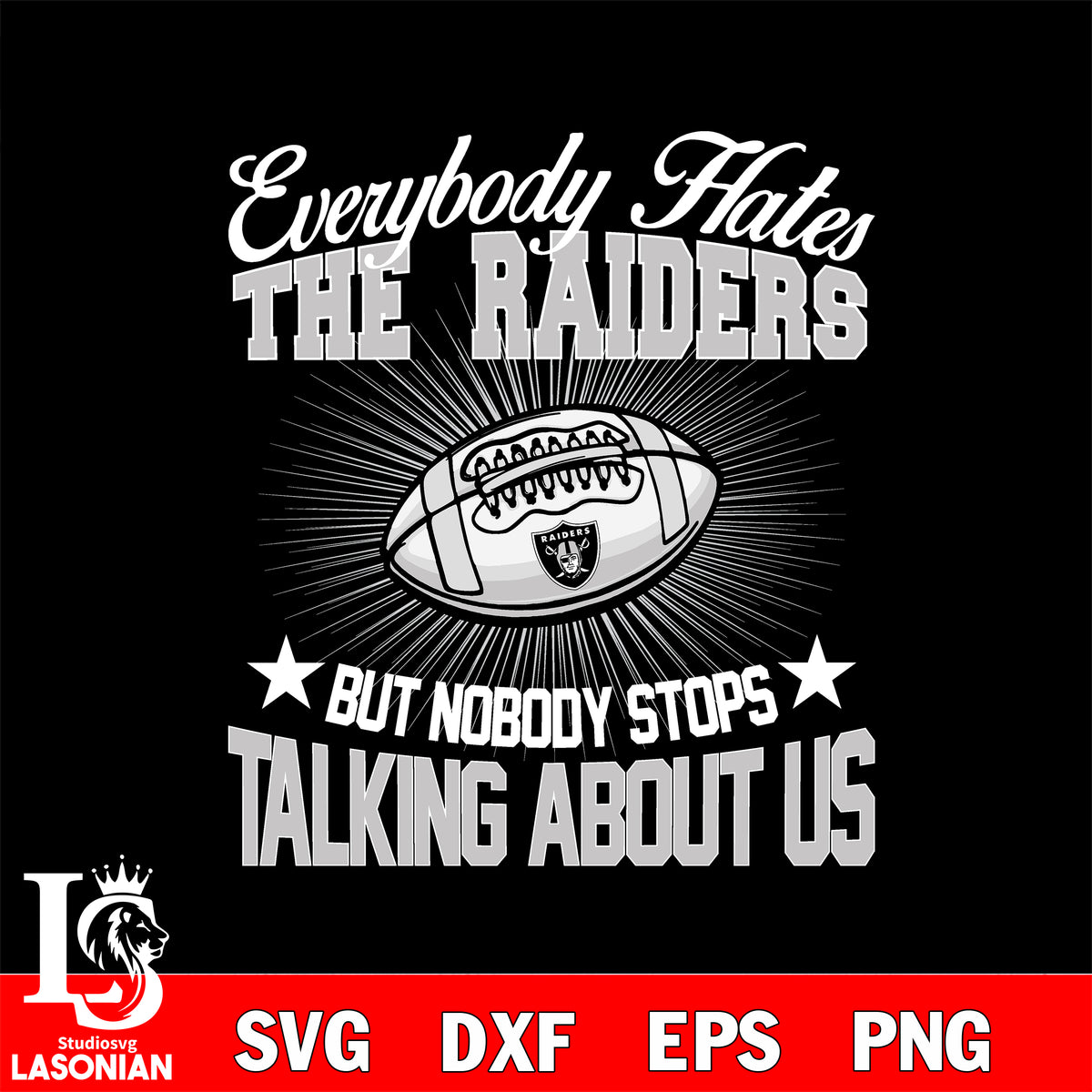 Everybody hates the Las Vegas Raiders svg,eps,dxf,png file , digital d –  lasoniansvg
