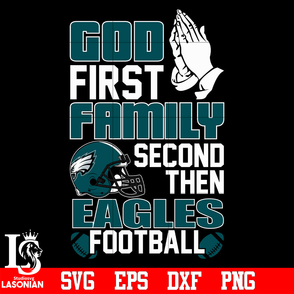 God First,Family second then Philadelphia Eagles football svg eps dxf png  file
