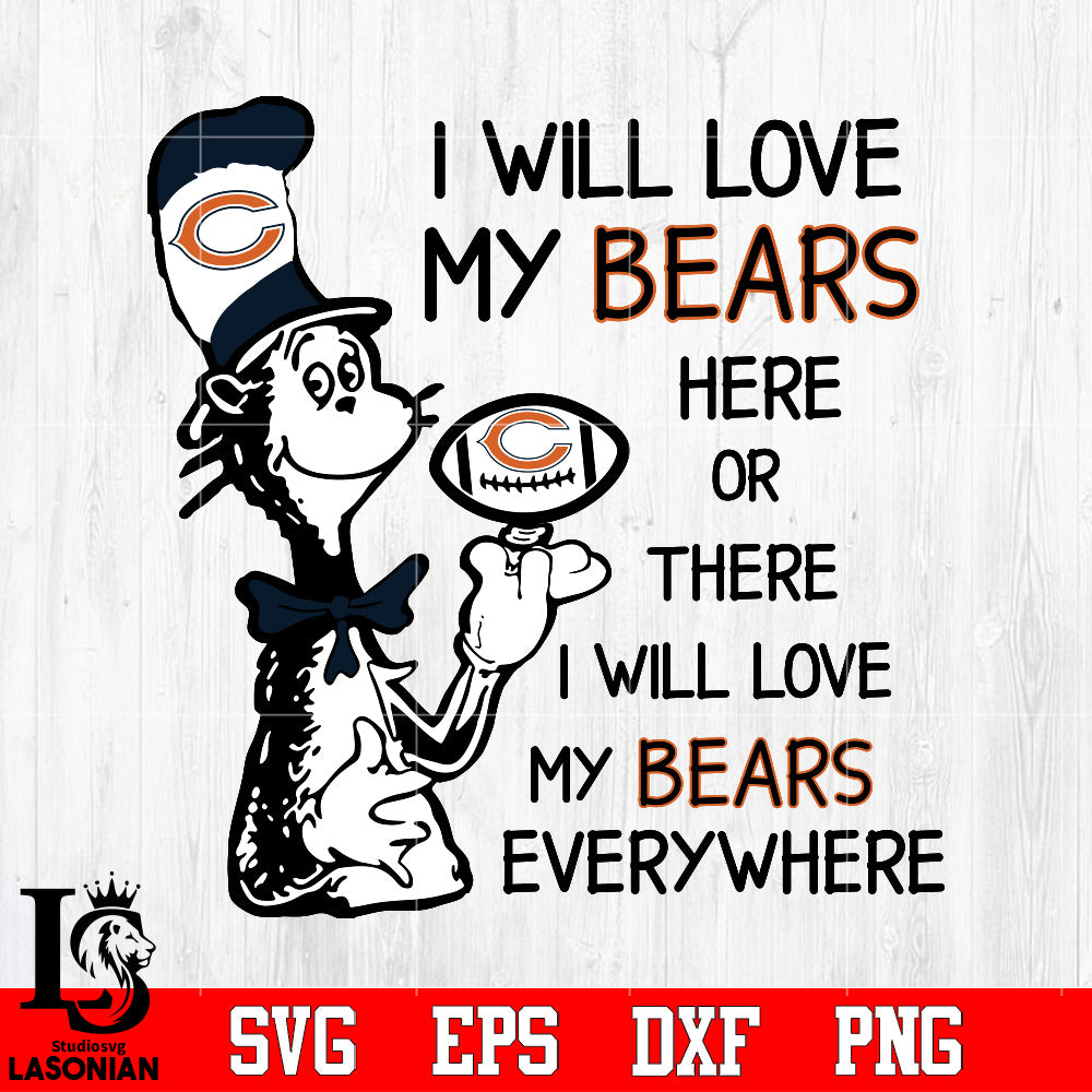 I Will Love My Chicago Bears Here Or There, I Will Love My Chicago Bea –  lasoniansvg