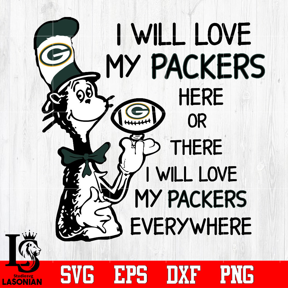 I Will Love My Green Bay Packers Here Or There, I Will Love My