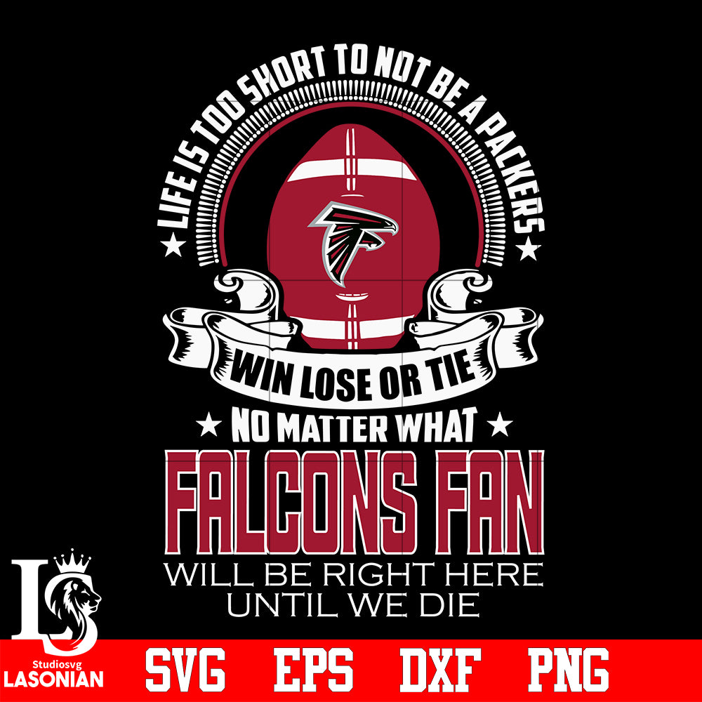 Life is too short to be Atlanta Falcons fan svg eps dxf png file –  lasoniansvg