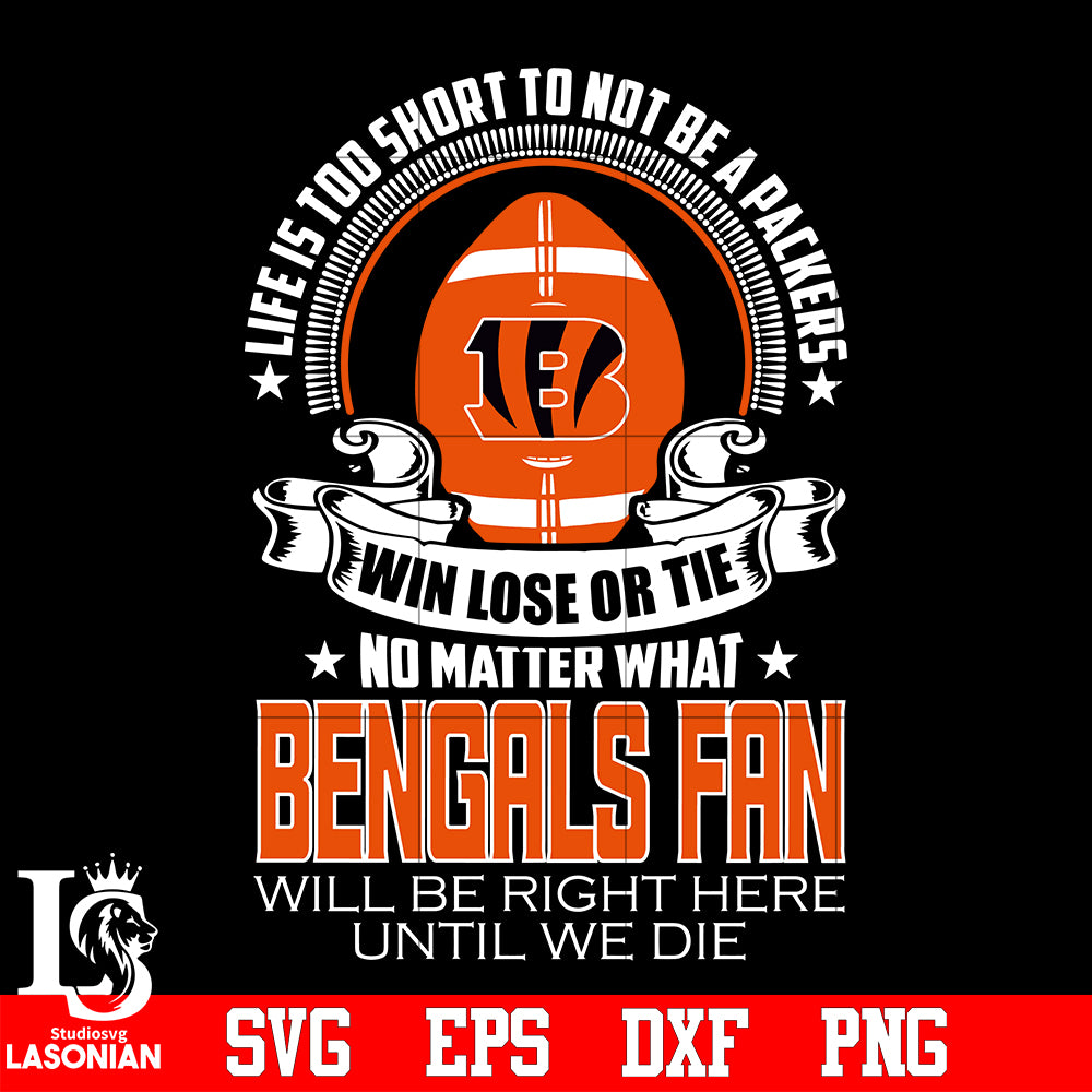 Life is too short to be Cincinnati Bengals fan svg eps dxf png file –  lasoniansvg