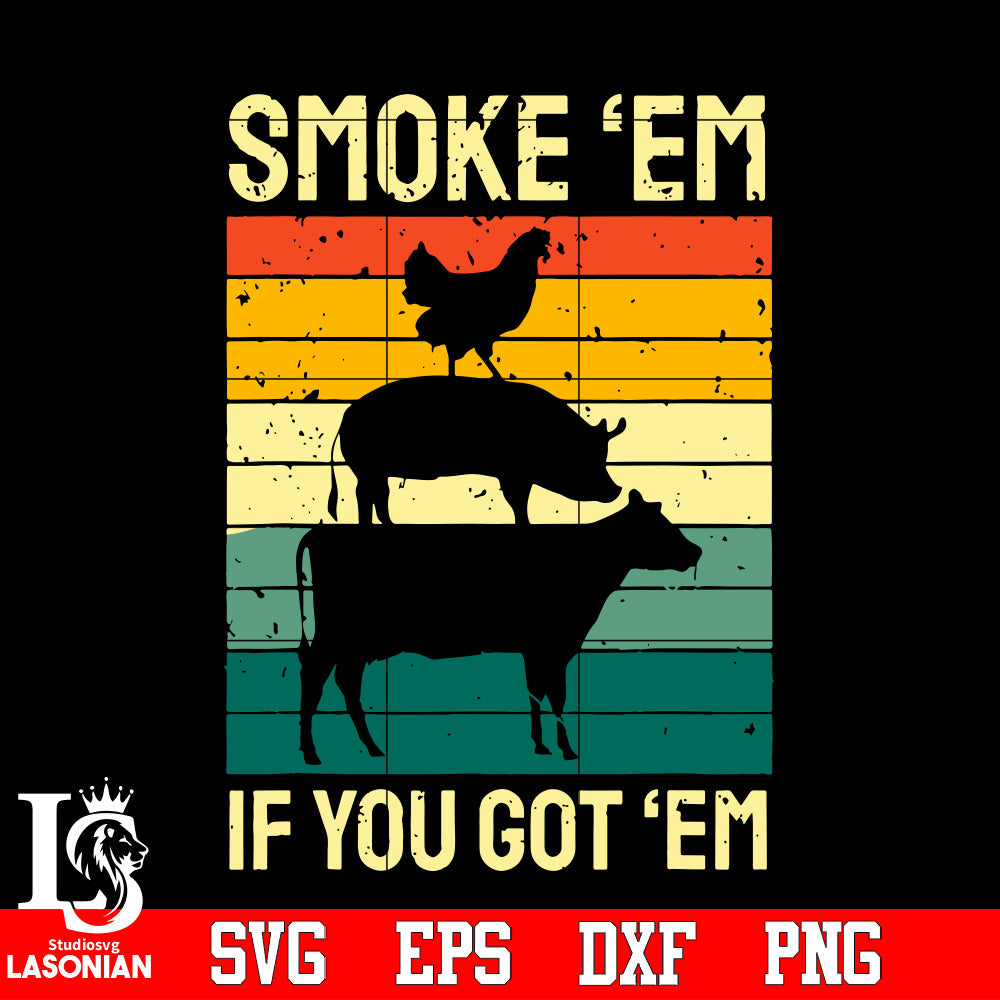 http://www.lasoniansvg.com/cdn/shop/products/Smoke_Em_If_You_Got_Em_2C_Trending_2C_Smoke_Em_2C_BBQ_2C_Funny_Smoking_Svg_Dxf_Eps_Png_file_Svg_Dxf_Eps_Png_file_1200x1200.jpg?v=1619423402