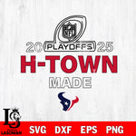 2025 Nfl Playoffs Houston Texans H Town Made Svg Eps Dxf Png File, File Cut , Digital Download , Instant Download, Cut Svg Files