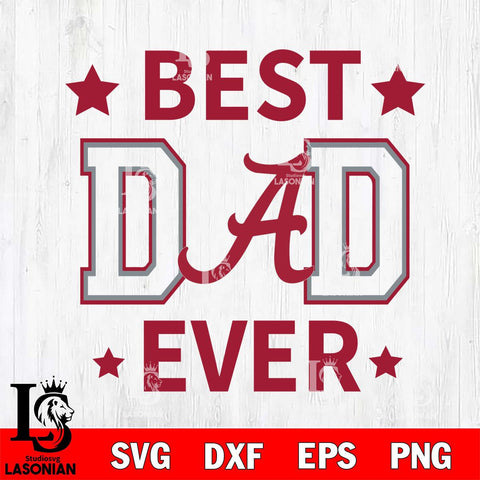 Alabama Crimson Tide Father Day Best Dad Ever Svg Eps Dxf Png File, Digital Download, Instant Download