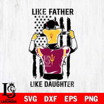 Arizona State Sun Devils Like Father Like Daughter Svg Eps Dxf Png File, Digital Download, Instant Download