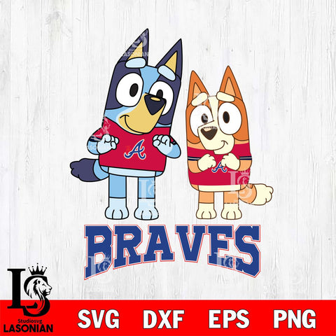 Atlanta Braves Bluey & Bingo 6 Svg Eps Dxf Png File, MLB svg, Digital Download, Instant Download