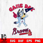 Atlanta Braves Bluey Game Day Svg Eps Dxf Png File, Digital Download, Instant Download