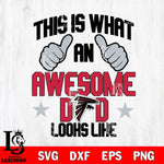 Atlanta Falcons Awesome Dad Looks like Svg Eps Dxf Png File, Digital Download, Instant Download