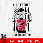 Atlanta Falcons Like Father Like Daughter Svg Eps Dxf Png File, Digital Download, Instant Download