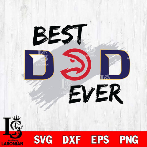 Atlanta Hawks Best DAD Ever Basketball Svg Eps Dxf Png File, Digital Download, Instant Download