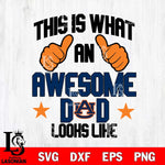 Auburn Tigers Awesome Dad Looks like Svg Eps Dxf Png File, Digital Download, Instant Download