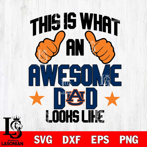 Auburn Tigers Awesome Dad Looks like Svg Eps Dxf Png File, Digital Download, Instant Download