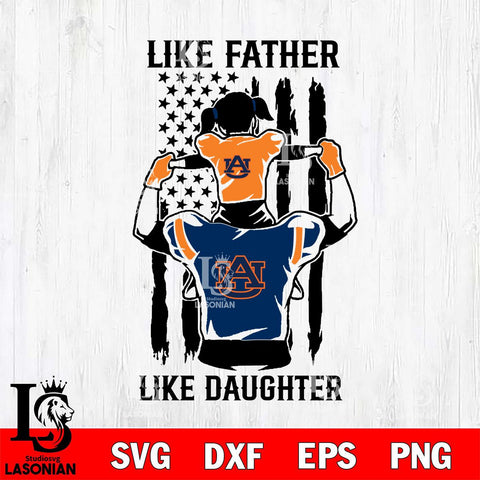 Auburn Tigers Like Father Like Daughter Svg Eps Dxf Png File, Digital Download, Instant Download