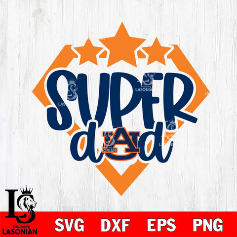 Auburn Tigers Supper Dad Svg Eps Dxf Png File, Digital Download, Instant Download