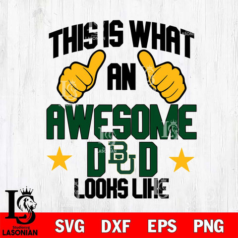 Baylor Bears Awesome Dad Looks like Svg Eps Dxf Png File, Digital Download, Instant Download