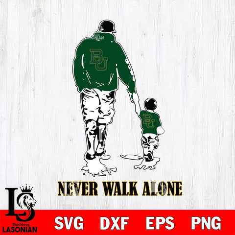 Baylor Bears Fathers Day Never Walk Alone Svg Eps Dxf Png File, Digital Download, Instant Download