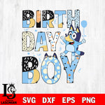 Bluey Birthday Boy Svg Eps Dxf Png File, Digital Download, Instant Download