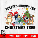 Bluey Rockin Around The Christmas Tree Svg Eps Dxf Png File,Christmas File Cut ,Digital Download ,Instant Download, Cricut File