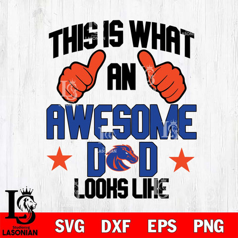 Boise State Broncos Awesome Dad Looks like Svg Eps Dxf Png File, Digital Download, Instant Download