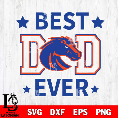 Boise State Broncos Father Day Best Dad Ever Svg Eps Dxf Png File, Digital Download, Instant Download