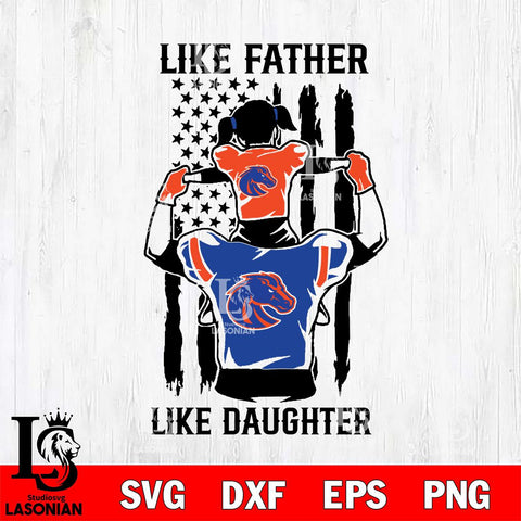 Boise State Broncos Like Father Like Daughter Svg Eps Dxf Png File, Digital Download, Instant Download