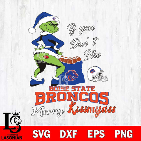 Boise State Broncos Merry kissmyass grinch Svg Eps Dxf Png File,NCAA Svg Files,Digital Download,Sublimation,Instant Download