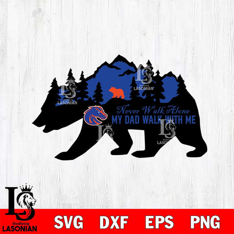 Boise State Broncos My Dad Walk With Me Svg Eps Dxf Png File, Digital Download, Instant Download