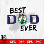 Boston Celtics Best DAD Ever Basketball Svg Eps Dxf Png File, Digital Download, Instant Download