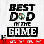 Boston Celtics Best Dad In The Game Svg Eps Dxf Png File, Digital Download, Instant Download