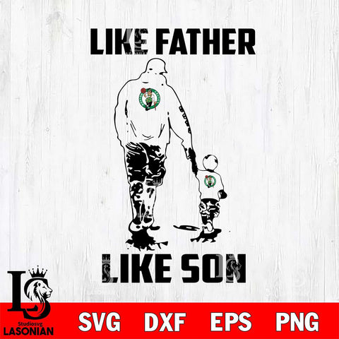 Boston Celtics Like Faher Like Son Svg Eps Dxf Png File, Digital Download, Instant Download