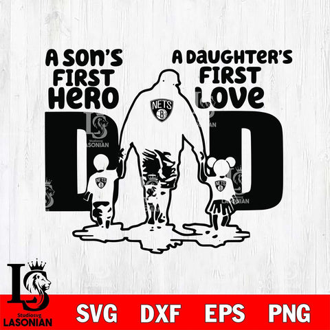 Brooklyn Nets A Son's first hero a daughter first love basketball Svg Eps Dxf Png File, Digital Download, Instant Download