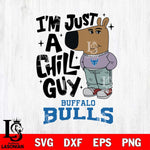 Buffalo Bulls I'm Just A Chill Guy Svg Eps Dxf Png File,NCAA Svg Files,Chill Guy svg ,Digital Download ,Instant Download, Cricut File