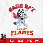 Calgary Flames Bluey Game Day Svg Eps Dxf Png File, Digital Download, Instant Download