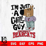 Cincinnati Bearcats I'm Just A Chill Guy Svg Eps Dxf Png File,NCAA Svg Files,Chill Guy svg ,Digital Download ,Instant Download, Cricut File