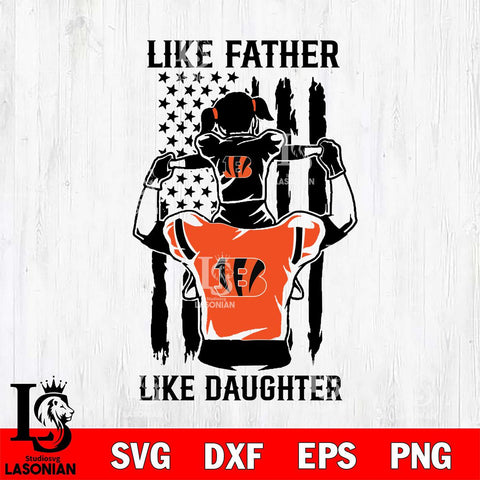 Cincinnati Bengals Like Father Like Daughter Svg Eps Dxf Png File, Digital Download, Instant Download