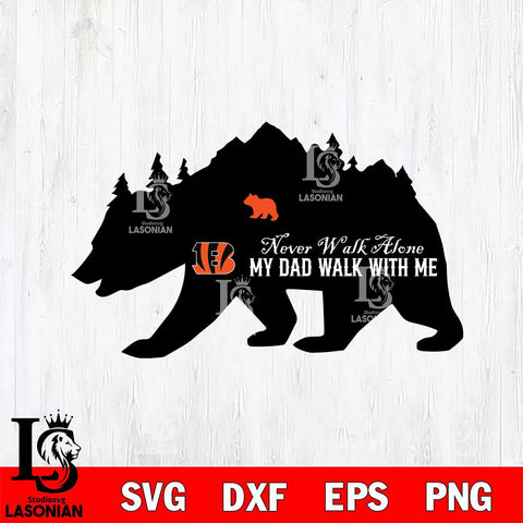 Cincinnati Bengals My Dad Walk With Me Svg Eps Dxf Png File, Digital Download, Instant Download