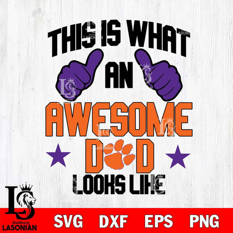 Clemson Tigers Awesome Dad Looks like Svg Eps Dxf Png File, Digital Download, Instant Download