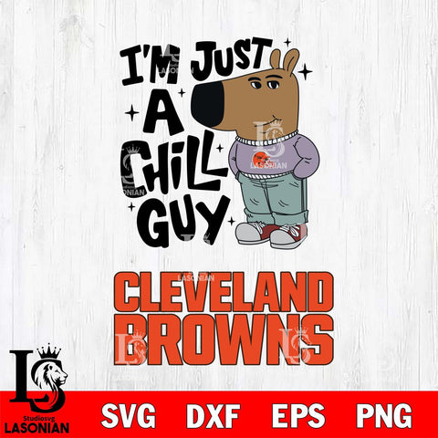 Cleveland Browns I'm Just A Chill Guy Svg Eps Dxf Png File,NFL Svg Files,Christmas svg ,Digital Download ,Instant Download