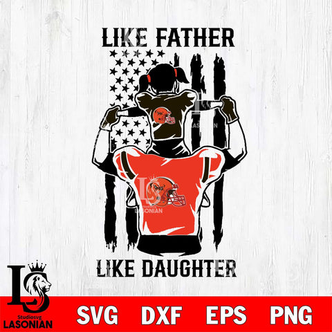 Cleveland Browns Like Father Like Daughter Svg Eps Dxf Png File, Digital Download, Instant Download