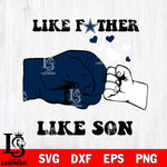 Dallas Cowboys Like Father Like Son Svg Eps Dxf Png File, Digital Download, Instant Download