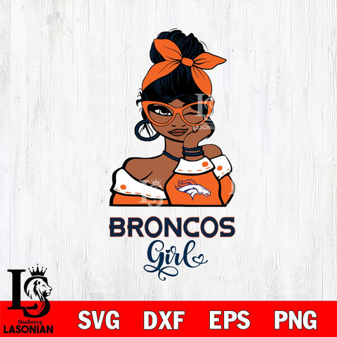 Denver Broncos Fan Girl Svg Eps Dxf Png File, Digital Download, Instant Download