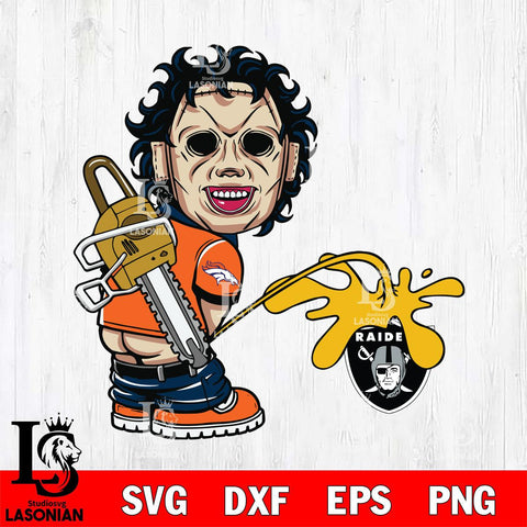 Denver Broncos Leatherface Piss On Las Vegas Raiders Svg Eps Dxf Png File, Digital Download, Instant Download