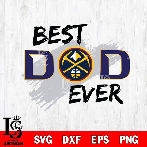 Denver Nuggets Best DAD Ever Basketball Svg Eps Dxf Png File, Digital Download, Instant Download