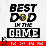 Denver Nuggets Best Dad In The Game Svg Eps Dxf Png File, Digital Download, Instant Download