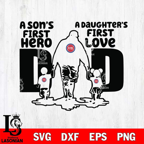 Detroit Pistons A Son's first hero a daughter first love basketball Svg Eps Dxf Png File, Digital Download, Instant Download